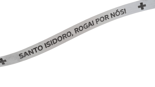 Santo Isidoro, Rogai Por Nós! Santo Isidoro, Abençoa-nos! Santo Isidoro, Protegei-nos! 500 Fitas Cortadas.